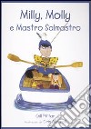 Milly, Molly e Mastro Salmastro. Ediz. illustrata libro