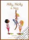 Milly, Molly e Meg. Ediz. illustrata libro