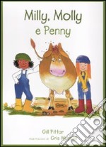 Milly, Molly e Penny. Ediz. illustrata libro