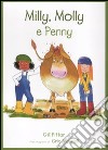 Milly, Molly e Penny. Ediz. illustrata libro