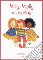 Milly, Molly e Lily May. Ediz. illustrata libro