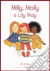 Milly, Molly e Lily May. Ediz. illustrata libro di Pittar Gill Morrell Cris