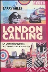 London calling. La controcultura a Londra dal '45 a oggi libro di Miles Barry
