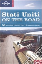 Stati Uniti on the road. 99 itinerari tematici attraverso gli USA libro