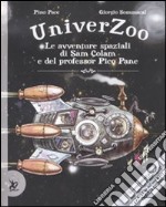 Univerzoo. Le avventure spaziali di Sam Colam e del professor Pico Pane libro