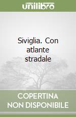 Siviglia. Con atlante stradale libro