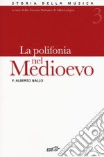 Storia della musica. Vol. 3: La polifonia nel Medioevo libro