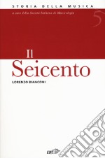 Storia della musica. Vol. 5: Il Seicento libro