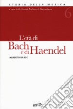 Storia della musica. Vol. 6: L' età di Bach e di Haendel