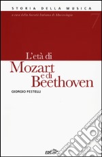 Storia della musica. Vol. 7: L'età di Mozart e di Beethoven libro