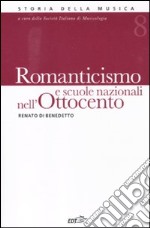 Romanticismo e scuole nazionali nell'Ottocento. Vol. 8 libro