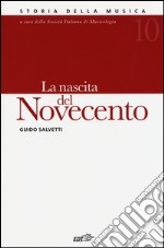 Storia della musica. Vol. 10: La nascita del Novecento libro