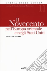 Storia della musica. Vol. 11: Il Novecento nell'Europa orientale e Stati Uniti