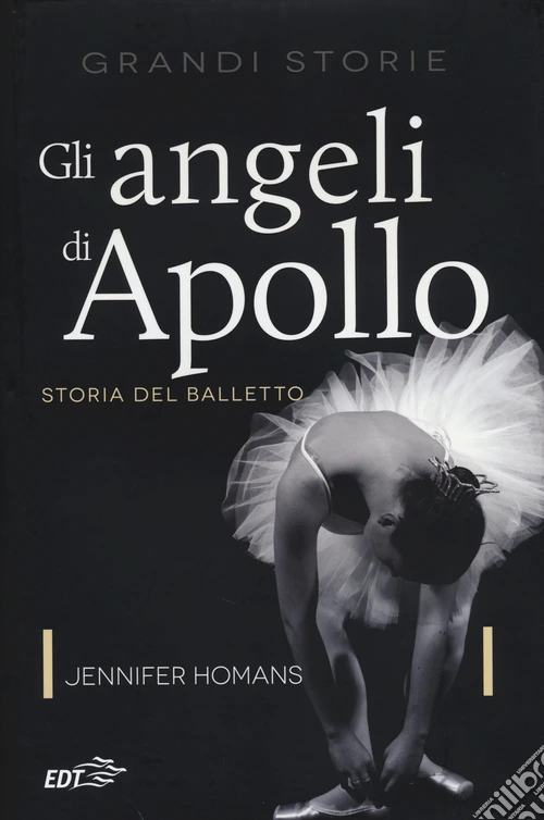 Gli angeli di Apollo. Storia del balletto