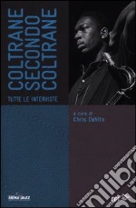 Coltrane secondo Coltrane. Tutte le interviste