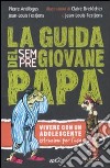 La guida del sempre giovane papà libro di Antilogus Pierre Festjens Jean-Louis