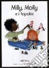 Milly, Molly e i topolini. Ediz. illustrata libro di Pittar Gill Morrell Cris