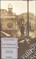 Lo schiocco. Storia della strage di Brescia libro