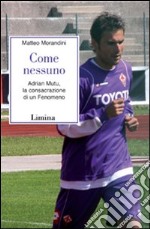 Come nessuno. Adrian Mutu; la consacrazione di un fenomeno