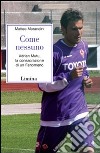 Come nessuno. Adrian Mutu; la consacrazione di un fenomeno libro