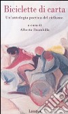 Biciclette di carta. Un'antologia poetica del ciclismo libro di Brambilla A. (cur.)