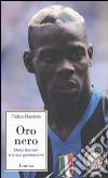 Oro nero. Mario Balotelli e la sua generazione libro