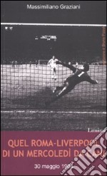 Quel Roma-Liverpool di un mercoledì da cani libro