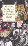 Da Kinshasa a Las Vegas via Wimbledon. Forse ho visto troppo sport libro