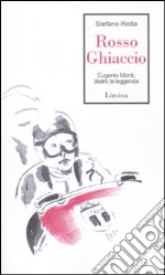 Rosso ghiaccio. Eugenio Monti, dietro la leggenda