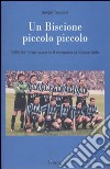 Un Biscione piccolo piccolo. 1993-94: l'Inter quasi in B vince la Coppa Uefa libro di Taccone Sergio