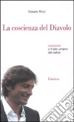 La Coscienza del diavolo. Leonardo o il lato umano del calcio libro