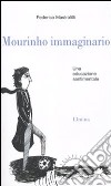 Mourinho immaginario. Una educazione sentimentale libro