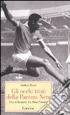 Gli occhi tristi della Pantera Nera. Vita di Eusebio da Silva Ferreira libro