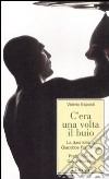 C'era una volta il buio. La dura lotta di Giacobbe Fragomeni libro