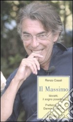 Il Massimo. Moratti, il sogno possibile libro