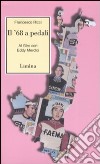 Il Sessantotto a pedali. Al giro con Eddy Merckx libro