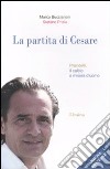 La partita di Cesare. Prandelli, il calcio a misura d'uomo libro