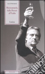 Montezemolo. Dalla Ferrari all'Italia libro