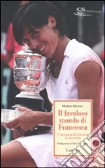 Il favoloso mondo di Francesca. Francesca Schiavone si racconta