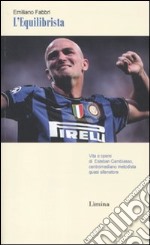 L'Equilibrista. Vita e opere di Esteban Cambiasso centromediano metodista quasi allenatore libro