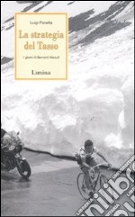 La strategia del tasso. I giorni di Bernard Hinault libro