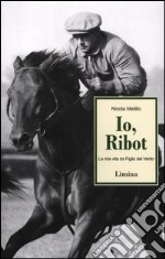 Io; Ribot. La mia vita da Figlio del Vento libro