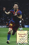 Sognando il Barça. L'epopea di una squadra e della sua città libro