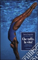 Che tuffo, la vita! libro