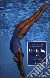 Che tuffo, la vita! libro