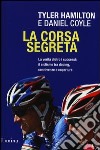 La corsa segreta. La verità dietro i successi: il ciclismo tra doping, connivenze e coperture libro