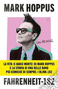 Fahrenheit-182. L'autobiografia del cantante, bassista e fondatore dei Blink-182 libro