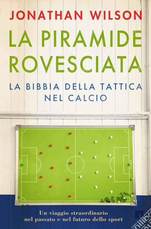 La piramide rovesciata. La bibbia della tattica nel calcio