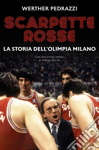 Scarpette rosse. La storia dell'Olimpia Milano libro