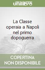 La Classe operaia a Napoli nel primo dopoguerra
